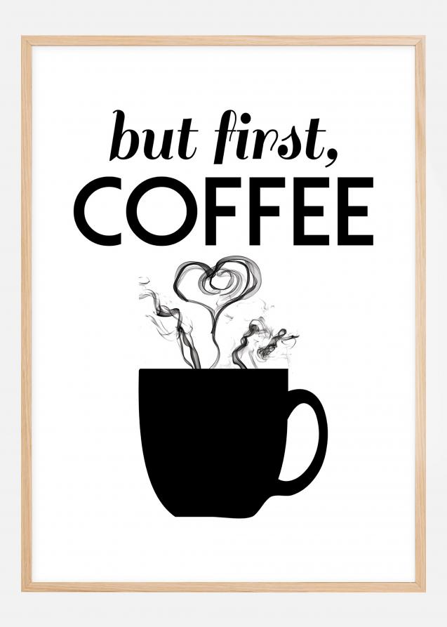 But first coffee - Svart Plakat