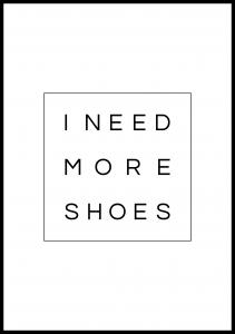 I need more shoes poster Plakat