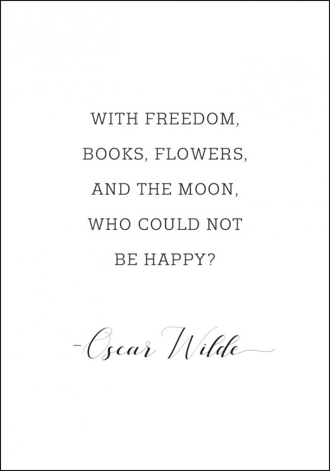With freedom, books, flowers, and the moon, who could not be happy Plakat