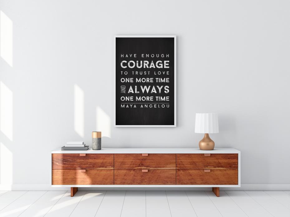 Maya Angelou - Have enough courage - Svart-Vit