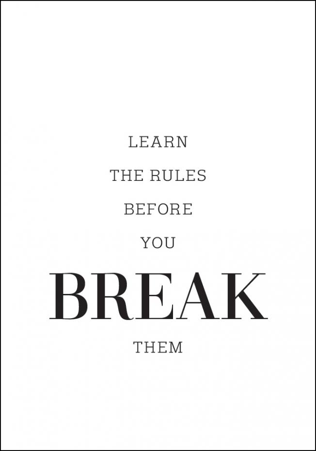 Learn the rules before you break them Plakat