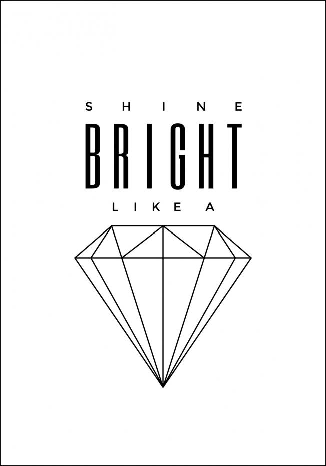 Shine Bright like a diamond poster Plakat