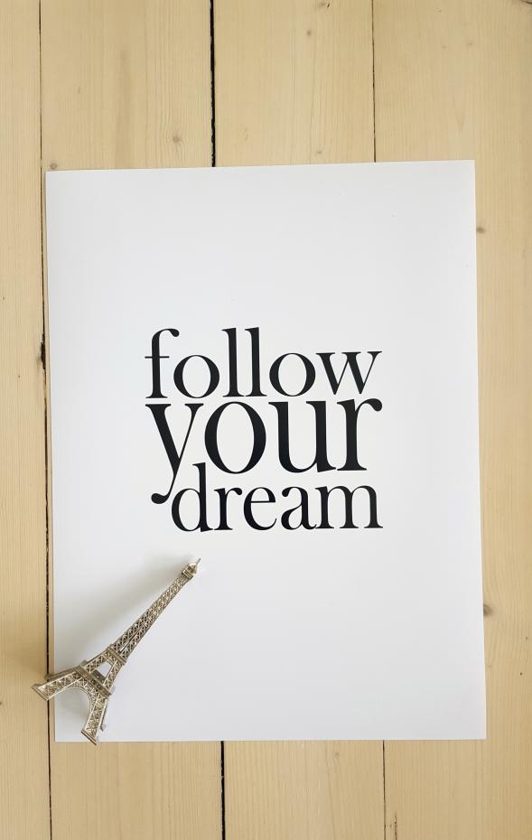 Follow your dream Plakat