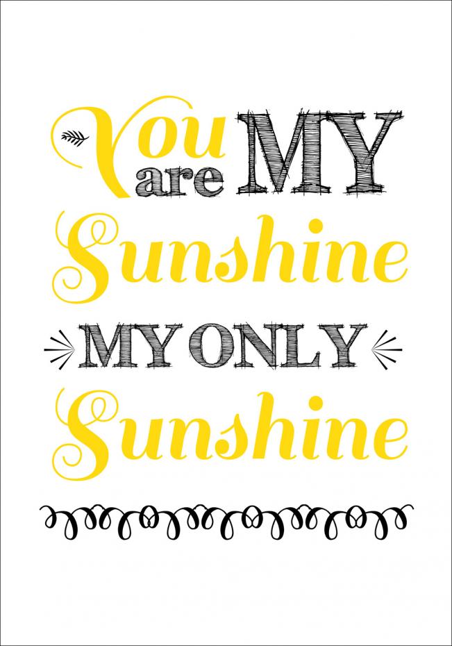 You are always my sunshine - Gul-Svart