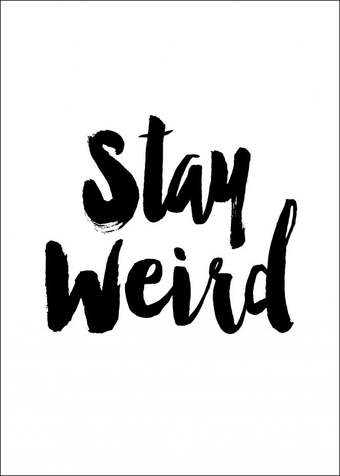 Stay Weird Plakat