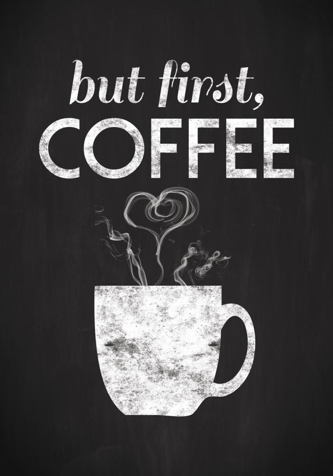 But first coffee - Svartmlad Plakat
