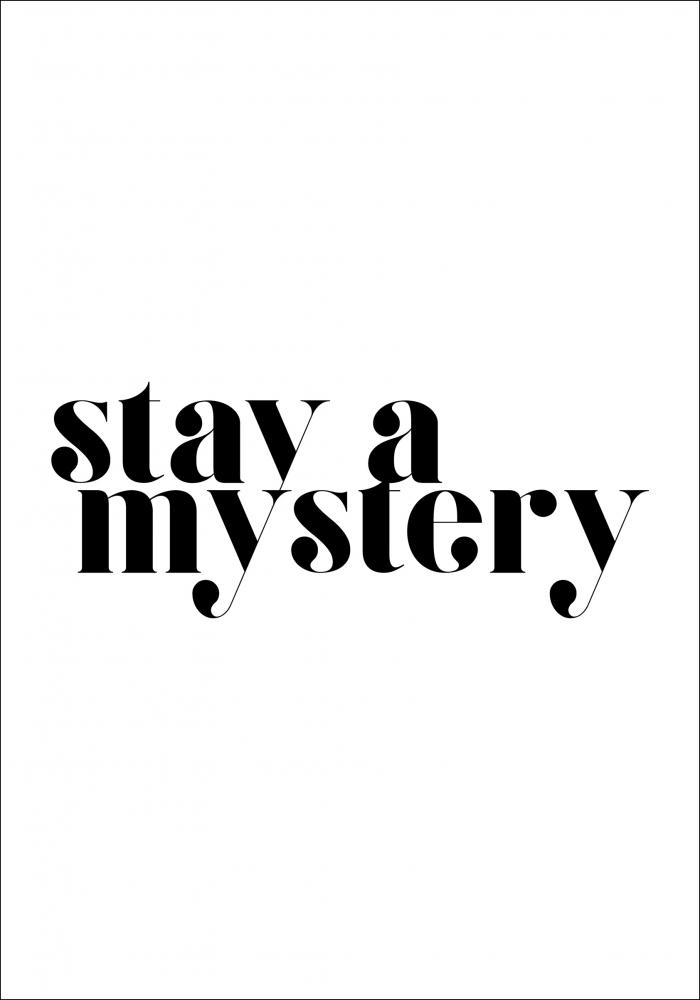 Stay a mystery