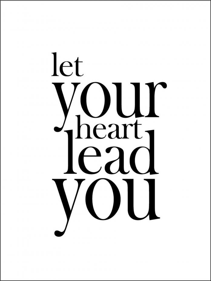 Let your heart lead you