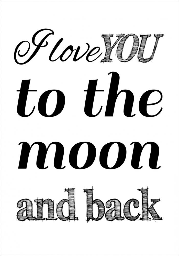 I love you to the moon and back- Svart Plakat