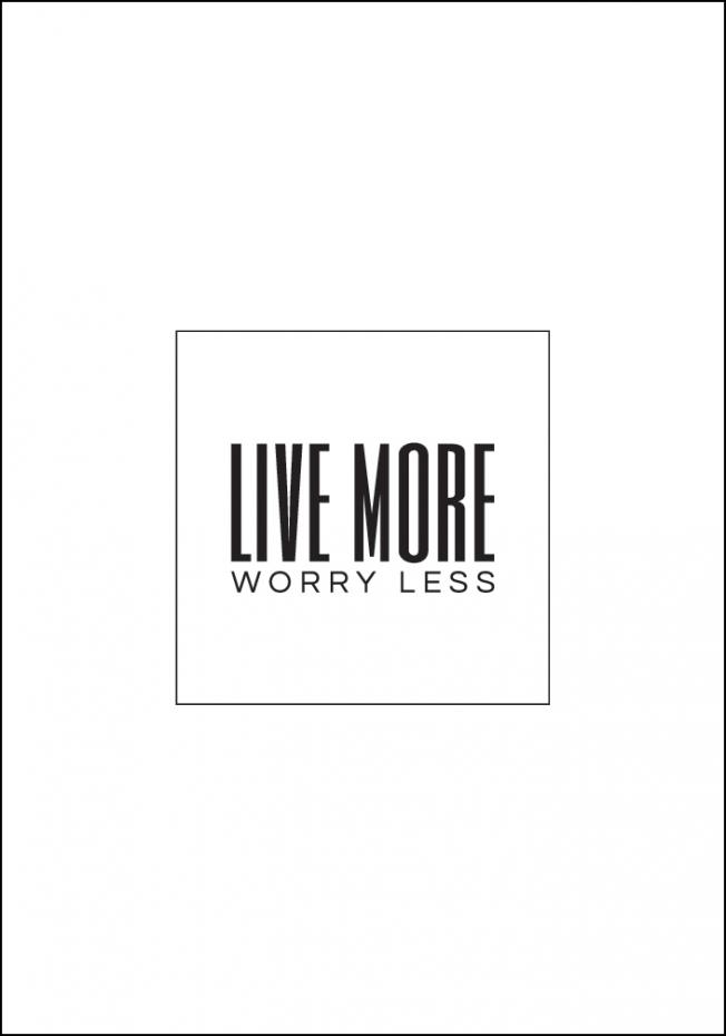 Live more - Worry less