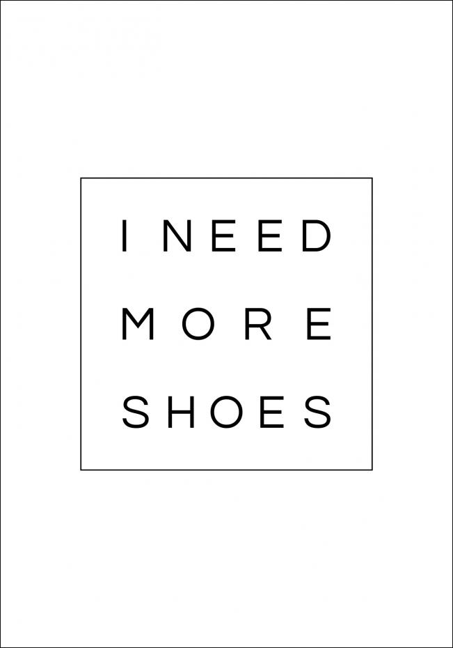I need more shoes poster Plakat