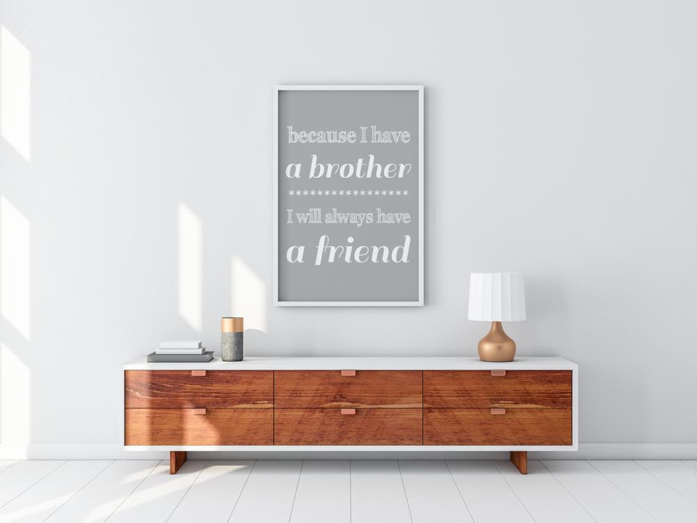 Because i have a brother - I will always have a friend