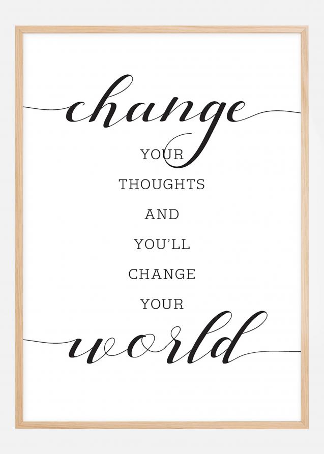 Change your thought and you'll change your world Plakat