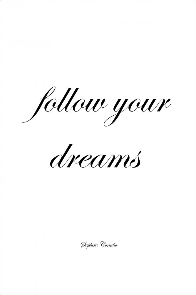Follow your dreams Plakat
