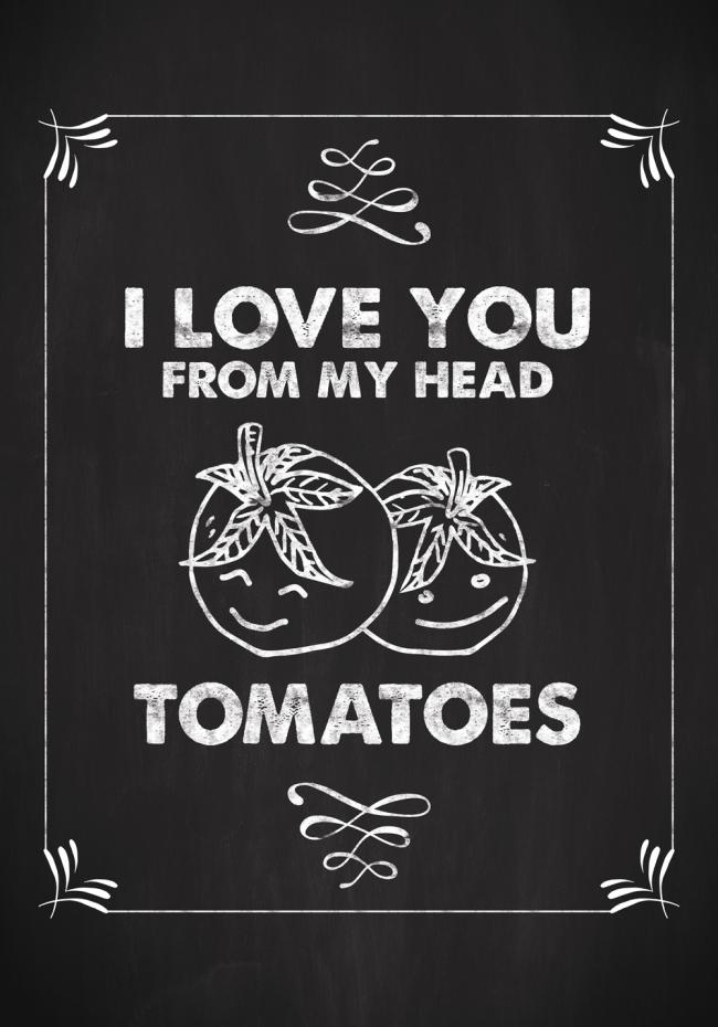I love you from my head, tomatoes Plakat