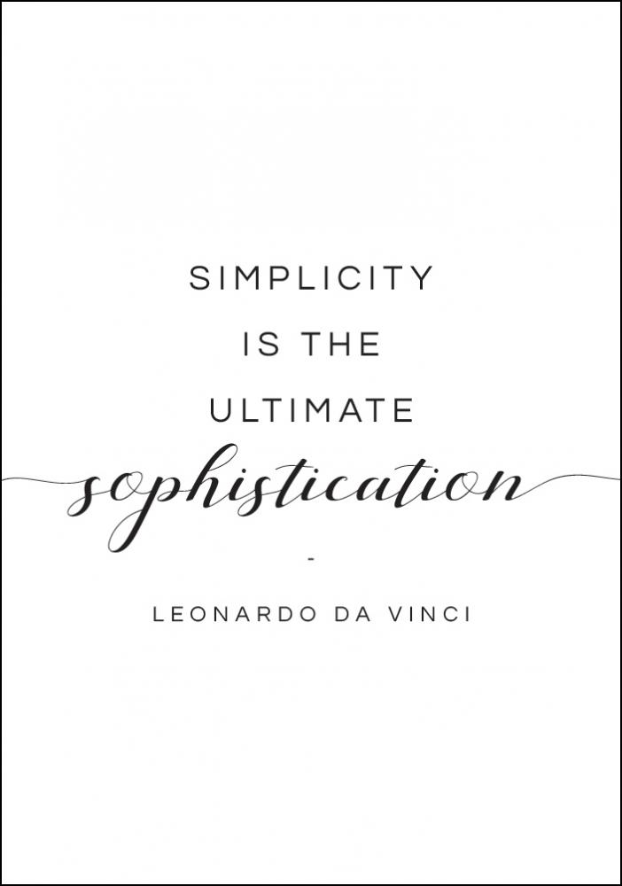 Simplicity is the ultimate sophistication - Leonardo Da Vinci Plakat