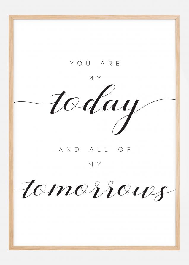 You are my today and all of my tomorrows Plakat