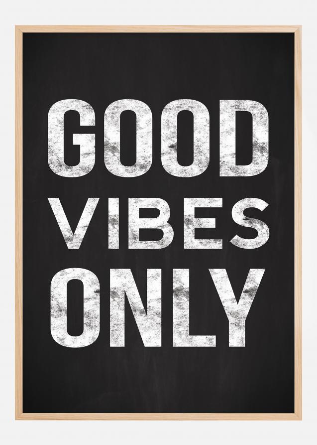 Good vibes only - Svart Plakat