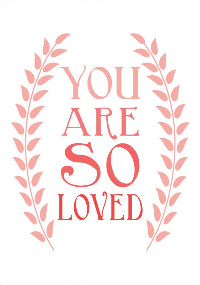 You are so loved - Rd