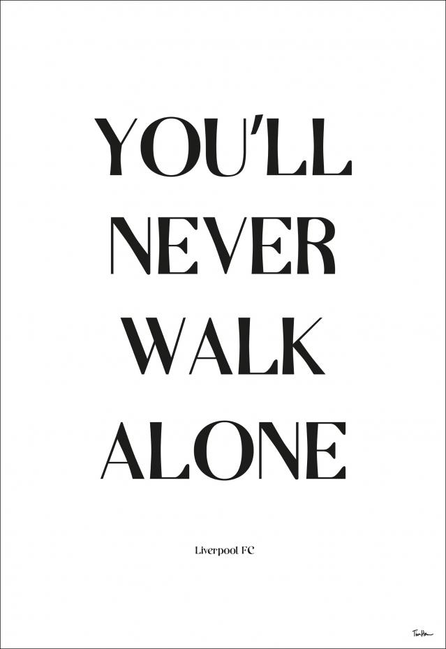 You Will Never Walk Alone - Liverpool Plakat
