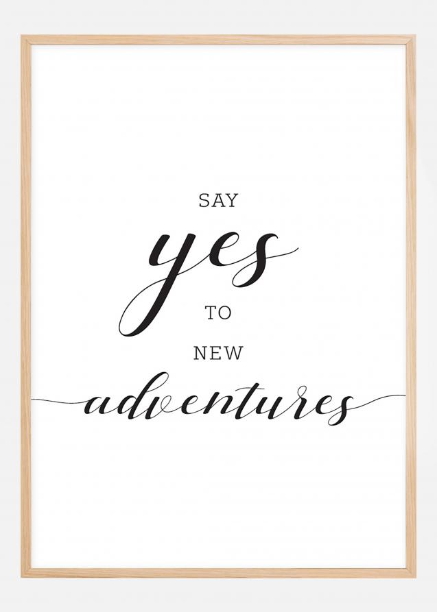 Say yes to new adventures Plakat