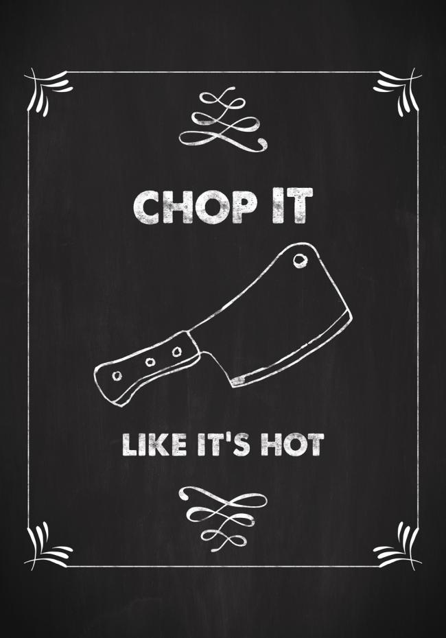 Chop it - Like its hot Plakat