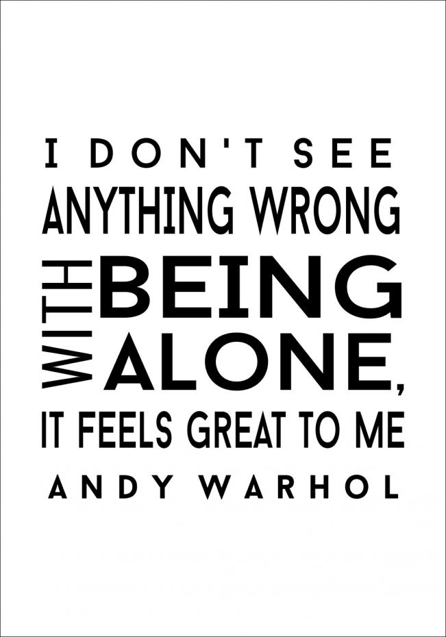 Andy Warhol - I dont see anyhing wrong with being alone - Svart