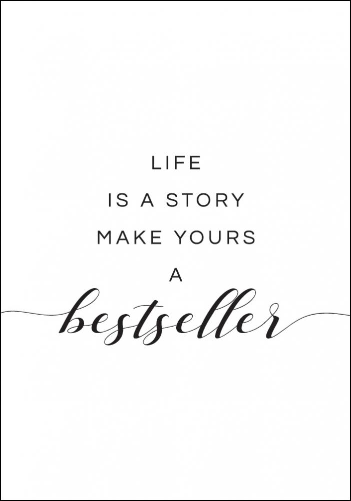 Life is a story make yours a bestseller I Plakat