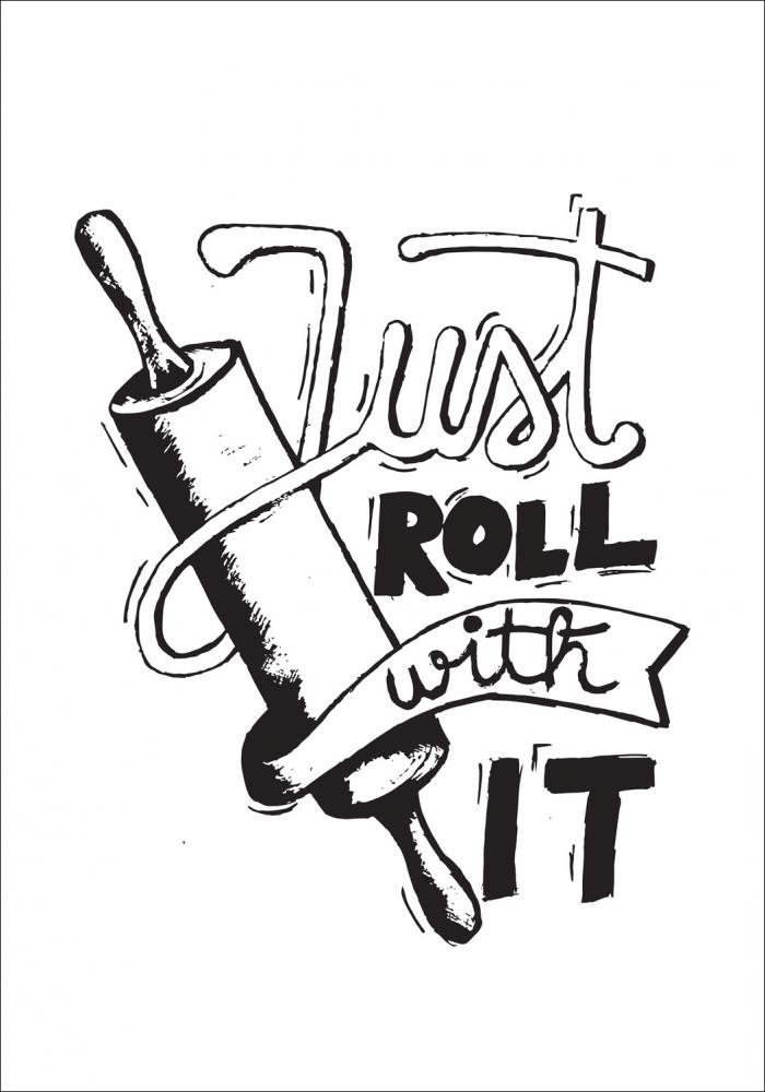 Just roll with it - Svart Plakat