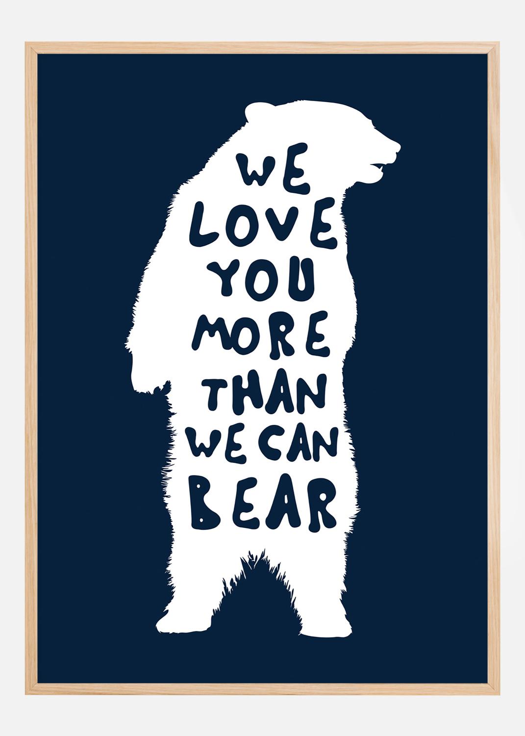 Product Image for We love you more than we can bear Plakat (50x70 cm)